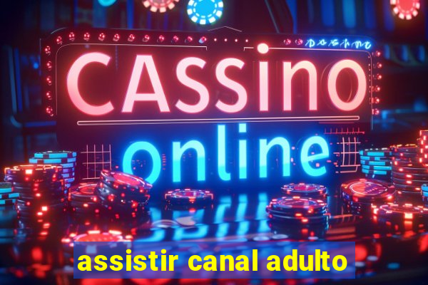 assistir canal adulto